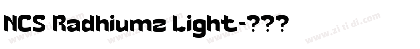 NCS Radhiumz Light字体转换 NCS Radhiumz Light字体转换